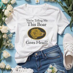 Youre Telling Me This Boar Gives Head Unisex T shirt .